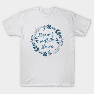 Stop and Smell the Flowers T-Shirt